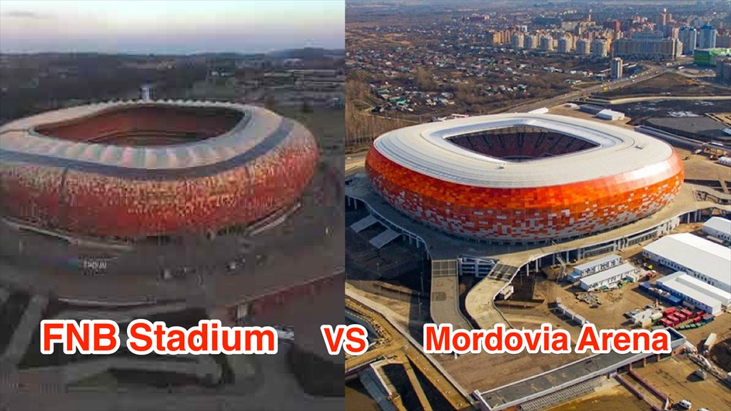 FNB Stadium vs. Mordovia Arena